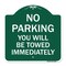 Signmission No Parking You Will Towed Immediately, Green & White Aluminum Sign, 18" x 18", GW-1818-23634 A-DES-GW-1818-23634 - alternate 1